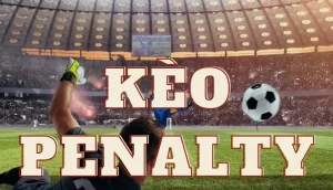 Tìm hiểu về kèo bóng đá penalty và cách tính điểm