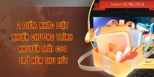 2 điểm khác biệt khiến chương trình khuyến mãi c54 trở nên thu hút