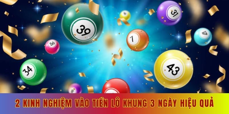 2 kinh nghiệm vào tiền lô khung 3 ngày hiệu quả